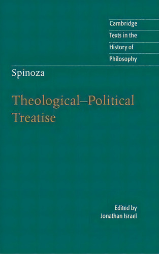 Cambridge Texts In The History Of Philosophy: Spinoza: Theological-political Treatise, De Jonathan Israel. Editorial Cambridge University Press, Tapa Dura En Inglés
