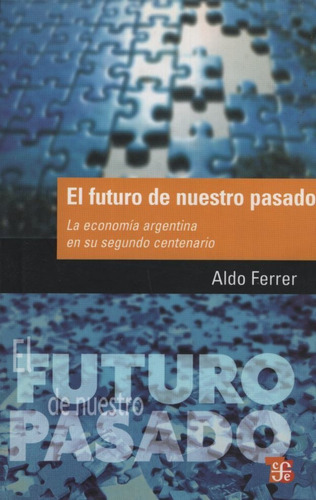 Futuro De Nuestro Pasado, El - Aldo Ferrer