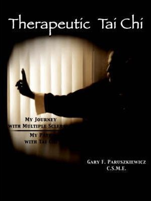 Therapeutic Tai Chi - C.s.m.e. Gary F. Paruszkiewicz (pap...