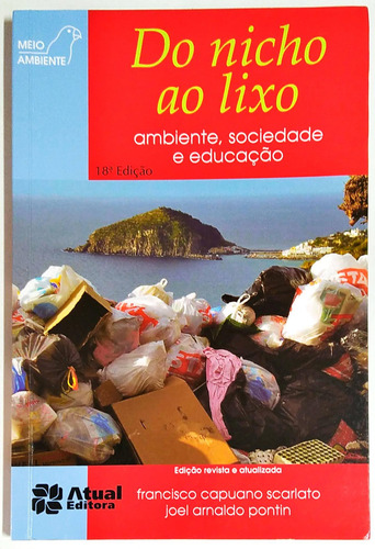 Do Nicho Ao Lixo: Ambiente, Sociedade E Educação De Francisco Capuano Scarlato Pela Atual (2009)
