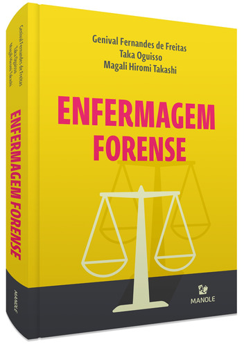 Enfermagem Forense, de  Freitas, Genival Fernandes de/  Oguisso, Taka/  Takashi, Magali Hiromi. Editora Manole LTDA, capa mole em português, 2021
