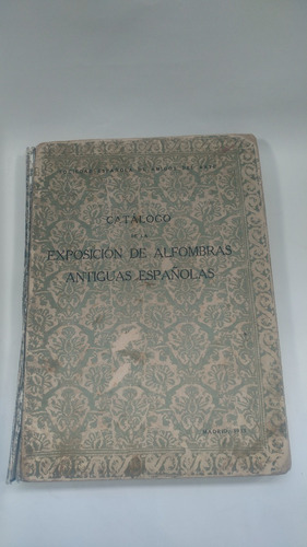Catálogode La Exposición De Alfombras Antiguas Españolas1933