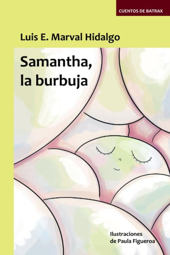 Libro: Samantha, La Burbuja: Cuentos De Batrax (spanish