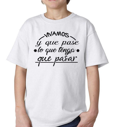 Remera De Niño Frase Vivamos Y Que Pase Lo Que Tenga