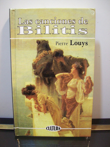 Adp Las Canciones De Bilitis Pierre Louys / Ed. Cultura 1999