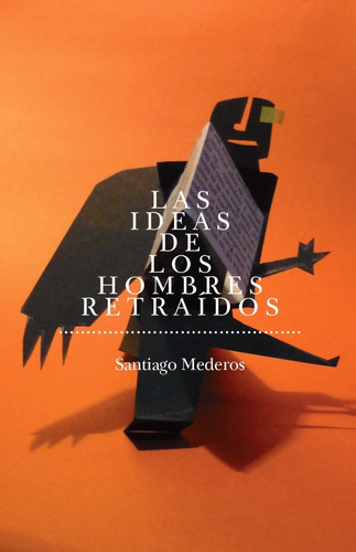 Las Ideas De Los Hombres Retraídos, De Santiago Mederos. Editorial Yaugurú En Español
