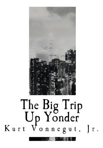 The Big Trip Up Yonder, De Kossin. Editorial Createspace, Tapa Blanda En Inglés