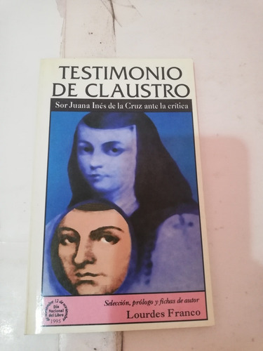 Testimonio De Claustro Sor Juana Inés De La Cruz Ante La (Usado)