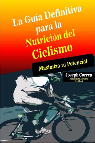 Libro: La Guia Definitiva Para La Nutricion Del Ciclismo: Tu