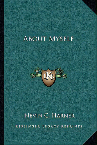 About Myself, De Harner, Nevin C.. Editorial Kessinger Pub Llc, Tapa Blanda En Inglés
