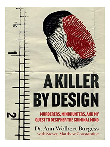 A Killer By Design - Ann Wolbert Burgess, Steven Matth. Eb10