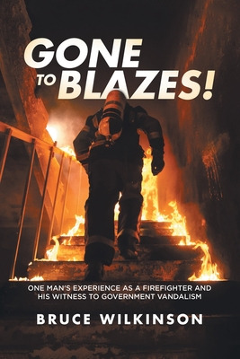 Libro Gone To Blazes!: One Man's Experience As A Firefigh...