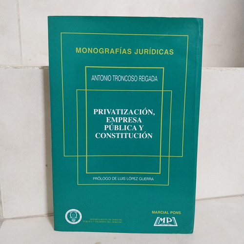 Privatización Empresa Pública Y Constitución. Troncoso Reiga