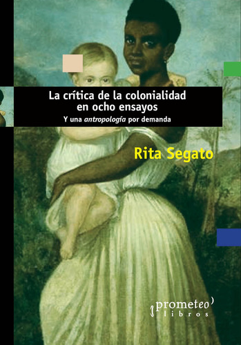 Critica De La Colonialidad En Ocho Ensayos - Segato Rita (l