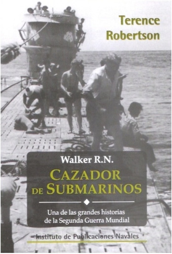 Walker R.n.: Cazador De Submarinos - Terence Robertson