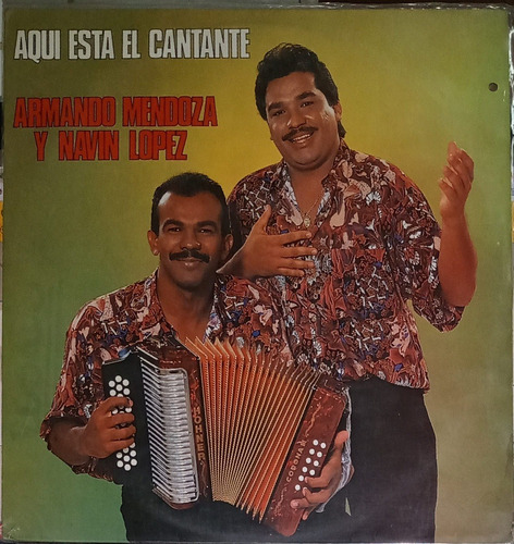 Armando Mendoza Y Navin Lopez - Aquí Esta El Cantante  