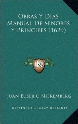 Obras Y Dias Manual De Senores Y Principes (1629) - Juan ...