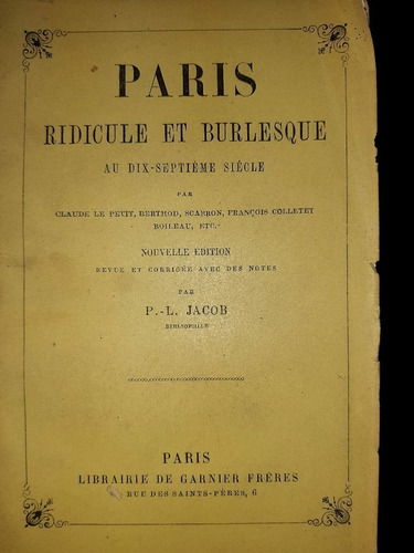 Paris Ridicule Et Burlesque Au Dix-septieme Siecle. * Jacob