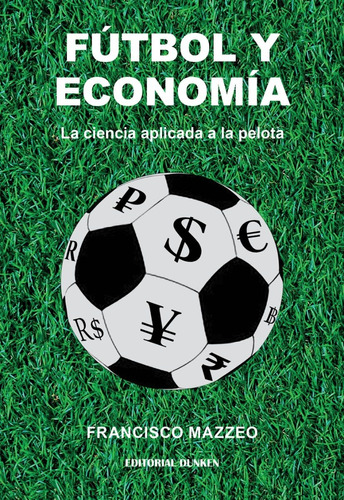 Fútbol Y Economía, La Ciencia Aplicada A La Pelota