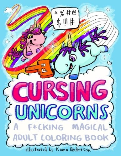 Cursing Unicorns A F*cking Magical Adult Coloring Book