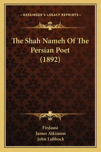 The Shah Nameh Of The Persian Poet (1892), De Firdausi. Editorial Kessinger Pub Llc, Tapa Blanda En Inglés