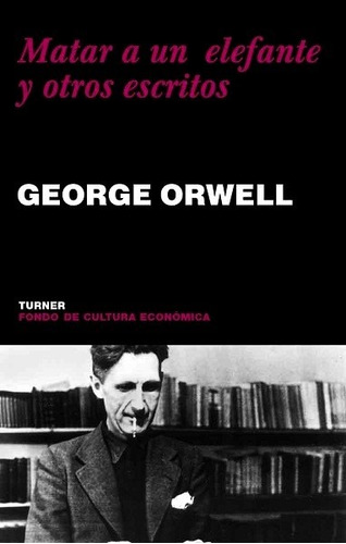 Matar A Un Elefante Y Otros Escritos - Orwell George