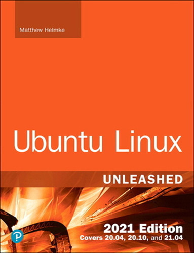 Ubuntu Linux Unleashed 2021 Edition (en Inglés) / Helmke, Ma