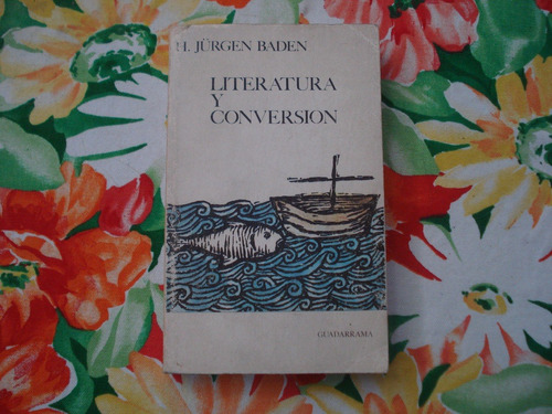 Literatura Y Conversión - H. Jürgen Baden - Guadarrama