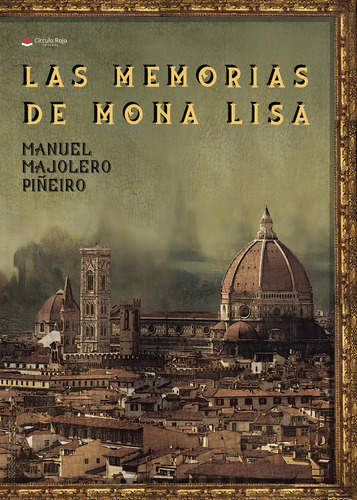 LAS MEMORIAS DE MONA LISA, de Majolero Piñeiro Manuel.. Editorial Grupo Editorial Círculo Rojo SL, tapa blanda, edición 1.0 en español