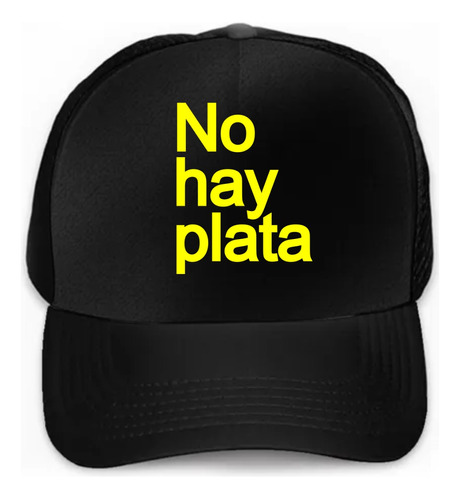 Gorra No Hay Plata Javier Milei Presidente / Libertad Avanza