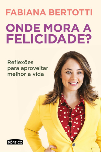 Onde mora a felicidade?, de Bertotti, Fabiana. Editora Planeta do Brasil Ltda., capa mole em português, 2017