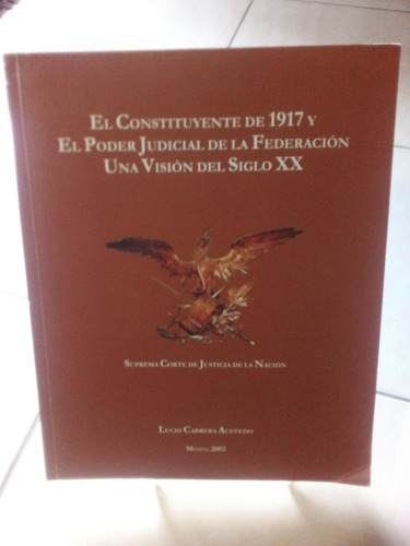 El Constituyente De 1917 Y El Poder Judicial De La Federació