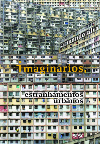 Imaginários - estranhamentos urbanos, de Silva, Armando. Editora Edições Sesc São Paulo, capa mole em português, 2014