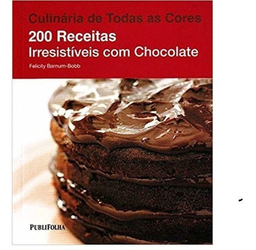 Livro 200 Receitas Irresistíveis Com Chocolate