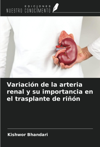 Libro: Variación De La Arteria Renal Y Su Importancia En El
