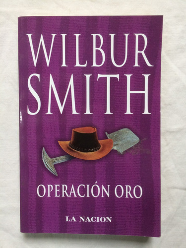 Wilbur Smith - Operacion Oro - La Nacion