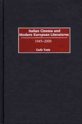 Italian Cinema And Modern European Literatures - Carlo Te...