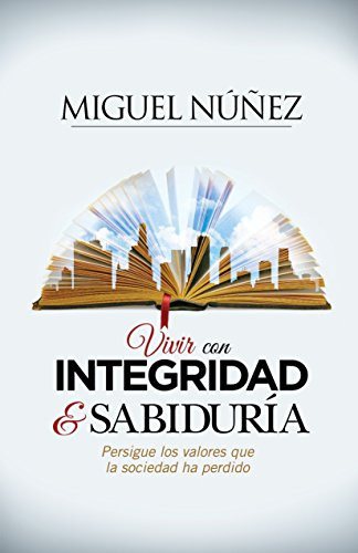 Vivir Con Integridad Y Sabiduria / Integrity And Wisdom (spa