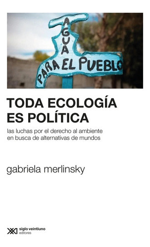 Toda Ecología Es Política - Merlinsky, Gabriela 