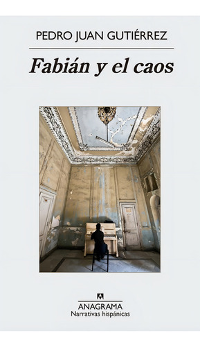 Fabián Y El Caos, De Gutiérrez, Pedro Juan. Editorial Anagrama, Tapa Pasta Blanda, Edición 1a En Español, 2016