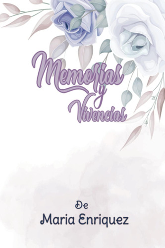 Libro: Memorias Y Vivencias (spanish Edition)