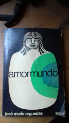 Arguedas // Amor Mundo 1º Edición Arca 1967