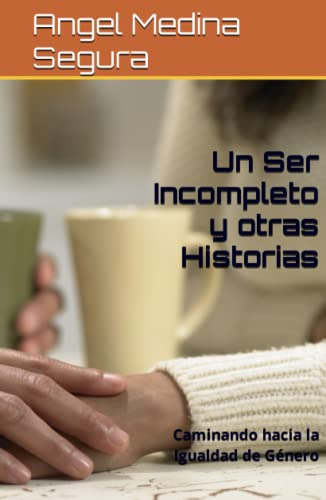 Un Ser Incompleto Y Otras Historias: Caminando Hacia La Igua