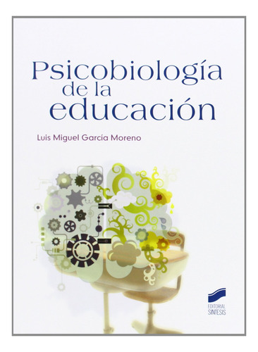 Psicobiologia De La Educacion - Garcia Moreno,luis Miguel