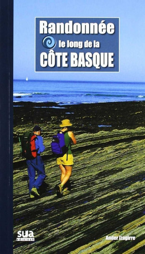 Randonee Le Long De La Câte Basque - Izagirre Olaizola, ...