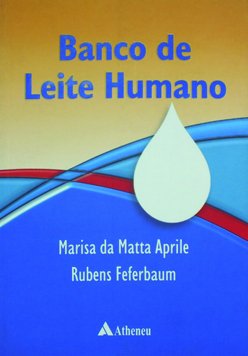 Banco de leite humano, de Aprile, Marisa da Matta. Editora Atheneu Ltda, capa mole em português, 2011