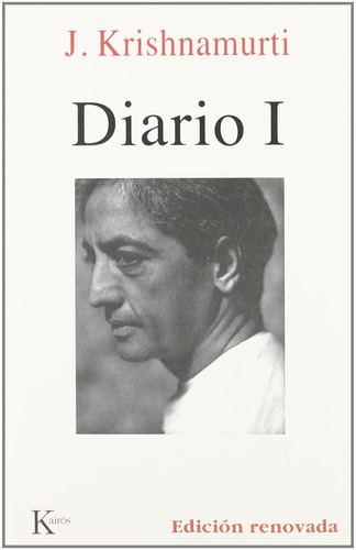 Diario I, de Krishnamurti, J.. Editorial Kairos, tapa blanda en español, 2002