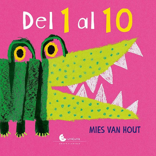 Del 1 al 10, de Mies Van Hout. Editorial Unaluna, tapa dura en español