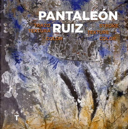 Pantaleón Ruiz. Trazo, Textura, Color.