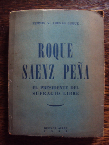 Roque Saenz Peña. Arenas Luque. Sufragio Libre Argentina